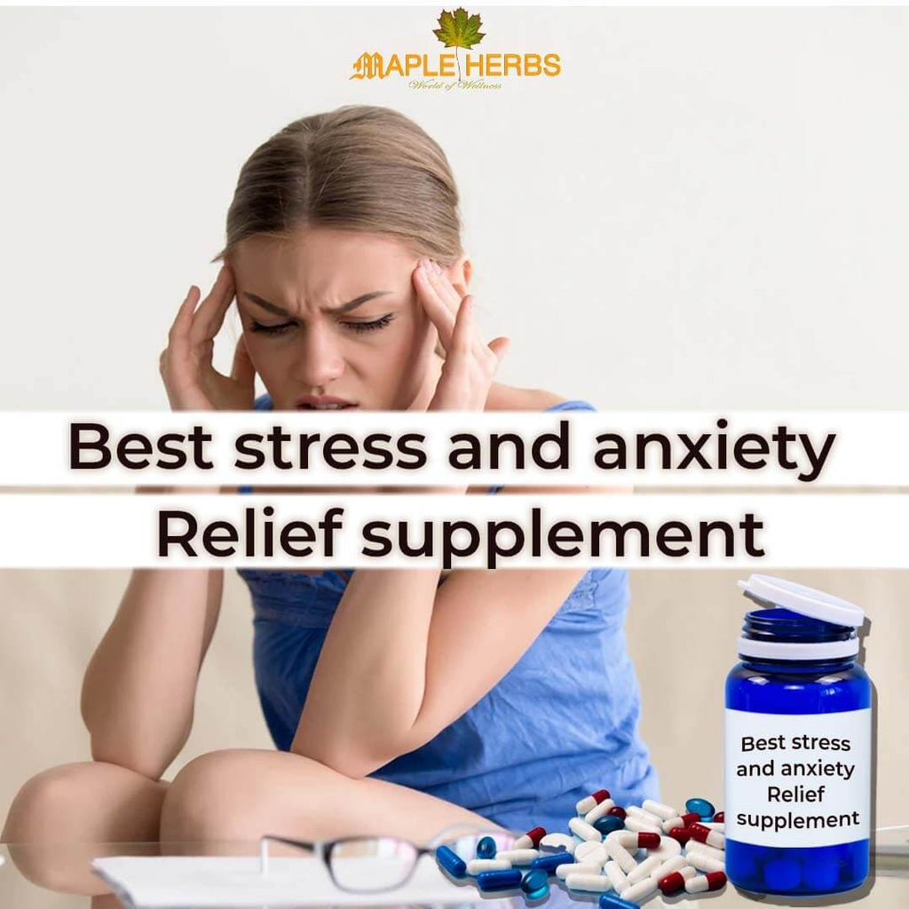 Stress and anxiety Relief- Best Supplements 2022 | Maple Herbs